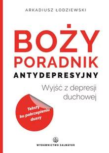 Salwator Boży poradnik antydepresyjny. Wyjść z depresji duchowej - ARKADIUSZ ŁODZIEWSKI - Poradniki hobbystyczne - miniaturka - grafika 2