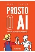 Książki medyczne - Prosto o AI. Jak działa i myśli sztuczna intelig.. - miniaturka - grafika 1