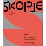 Książki o architekturze - Skopje Miasto architektura i sztuka solidarności - miniaturka - grafika 1