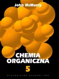 Chemia organiczna 5 - JOHN MCMURRY - Podręczniki dla szkół wyższych - miniaturka - grafika 1
