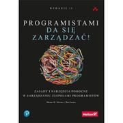 Zarządzanie - Programistami da się zarządzać! Zasady i narzędzia pomocne w zarządzaniu zespołami programistów - miniaturka - grafika 1