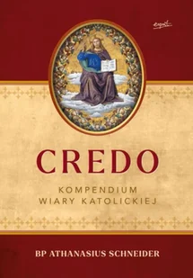 Credo. Kompendium wiary katolickiej - bp Athanasius Schneider - Religia i religioznawstwo - miniaturka - grafika 1