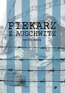 Piekarz z Auschwitz - E-booki - biografie - miniaturka - grafika 1