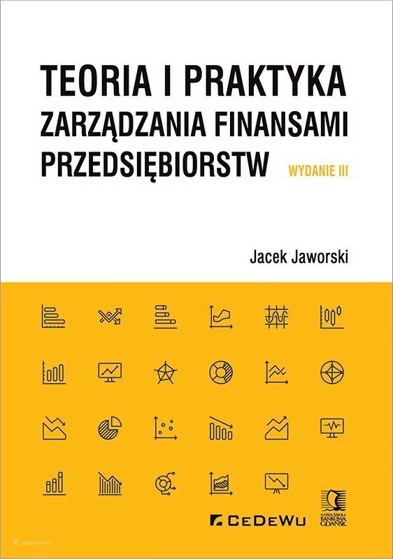 Jaworski Jacek Teoria i praktyka zarządzania finansami przedsiębiorstw