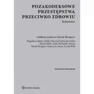 Książki medyczne - Budyn-Kulik Magdalena, Mozgawa Marek, Kozłowska -  Pozakodeksowe przestępstwa przeciwko zdrowiu Komentarz - mamy na stanie, wyślemy natychmiast - miniaturka - grafika 1