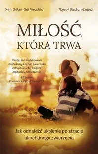 Miłość, która trwa - Ken Dolan-Del Vecchio, Nancy Saxton-Lopez - książka - Rośliny i zwierzęta - miniaturka - grafika 1