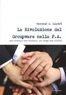 Obcojęzyczne książki informatyczne - Lulu Press, Inc. La Rivoluzione del Groupware nella PA - Vincenzo G. Calabro' - miniaturka - grafika 1