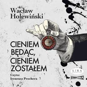 Audiobooki - literatura piękna - Cieniem będąc, cieniem zostałem - miniaturka - grafika 1