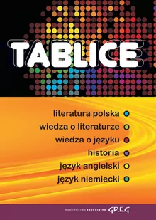 Greg Tablice: literatura polska, wiedza o literaturze, wiedza o języku, historia, język angielski, język niemiecki - Praca zbiorowa - Materiały pomocnicze dla uczniów - miniaturka - grafika 1