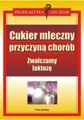 Książki medyczne - Cukier mleczny przyczyną chorób - miniaturka - grafika 1