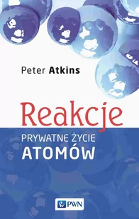 Reakcje. Prywatne życie atomów - Chemia - miniaturka - grafika 1
