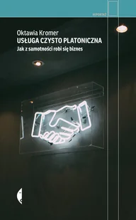 Czarne Usługa czysto platoniczna. Jak z samotności robi się biznes LIT-42064 - Historia Polski - miniaturka - grafika 1
