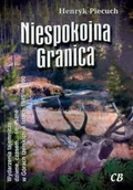 Felietony i reportaże - CB Henryk Piecuch Niespokojna granica - miniaturka - grafika 1