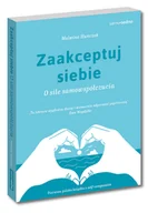 Psychologia - ZAAKCEPTUJ SIEBIE O SILE SAMOWSPÓŁCZUCIA - Malwina Huńczak - miniaturka - grafika 1