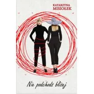 Powieści - Muza Nie podchodź bliżej - Katarzyna Misiołek - miniaturka - grafika 1