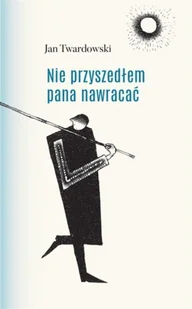 Twardowski Jan Nie przyszedłem pana nawracać - mamy na stanie, wyślemy natychmiast - Poezja - miniaturka - grafika 2