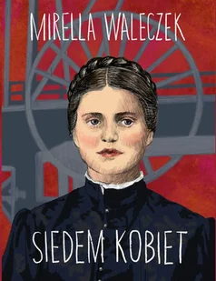 Siedem kobiet. Śląskie opowieści - Biografie i autobiografie - miniaturka - grafika 1
