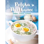 Książki kucharskie - Olesiejuk Sp. z o.o. Polska Wielkanoc. Żurki, jajka, szynki - miniaturka - grafika 1