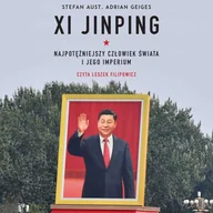 Audiobooki - literatura faktu - Xi Jinping. Najpotężniejszy człowiek świata i jego imperium - miniaturka - grafika 1