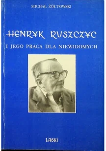 Henryk Ruszczyc i jego praca dla niewidomych - Biografie i autobiografie - miniaturka - grafika 1