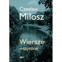 Czesław Miłosz Wiersze wszystkie wydanie uzupełnione) - Poezja - miniaturka - grafika 1