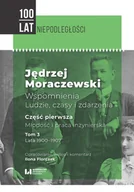 Biografie i autobiografie - Jędrzej Moraczewski Wspomnienia Ludzie czasy i zdarzenia Nowa - miniaturka - grafika 1