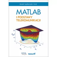 Podstawy obsługi komputera - Helion Jacek Izydorczyk Matlab i podstawy telekomunikacji - miniaturka - grafika 1