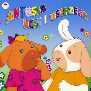 Antosia uczy i ostrzega IGOM Pracownia Twórczej Edukacji Filip Głąbik - Audiobooki dla dzieci i młodzieży - miniaturka - grafika 1