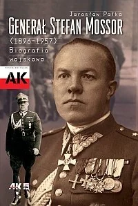 Generał Stefan Mossor (1896 - 1957). Biografia Wojskowa - Biografie i autobiografie - miniaturka - grafika 1