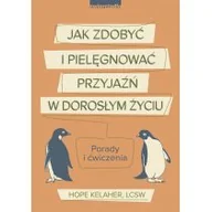 Psychologia - Jak zdobyć i pielęgnować przyjaźń w dorosłym życiu Kelaher Hope - miniaturka - grafika 1
