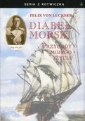 Pamiętniki, dzienniki, listy - Diabeł morski. Przygody mojego życia - Felix von Luckner - miniaturka - grafika 1