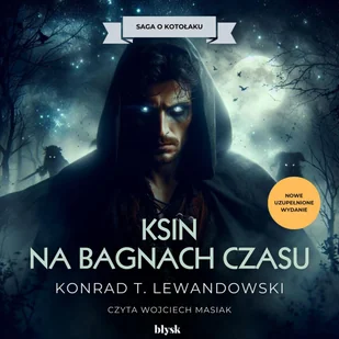 Ksin na Bagnach Czasu. Saga o kotołaku. Tom 6 - Audiobooki - fantastyka i horror - miniaturka - grafika 1
