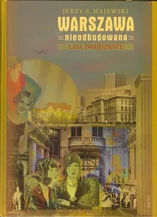 Warszawa Nieodbudowana. Lata Dwudzieste - Książki regionalne - miniaturka - grafika 1