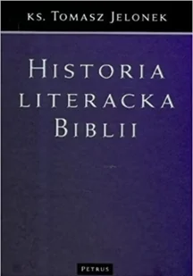 Petrus ks. Tomasz Jelonek Historia literacka Biblii - Religia i religioznawstwo - miniaturka - grafika 2
