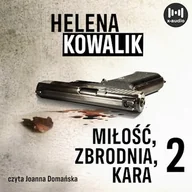 Audiobooki - literatura faktu - Miłość, zbrodnia, kara. Część 2 Helena Kowalik - miniaturka - grafika 1