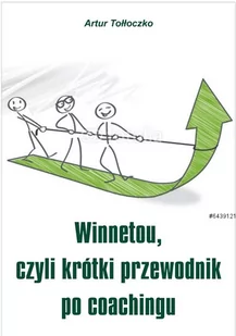 Winnetou czyli krótki przewodnik po coachingu - Andrzej Tołłoczko - Lektury szkoła podstawowa - miniaturka - grafika 1