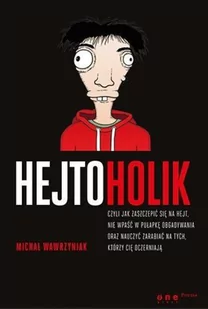 OnePress Hejtoholik czyli jak zaszczepić się na hejt nie wpaść w pułapkę obgadywania oraz nauczyć zarabiać - Michał Wawrzyniak - Poradniki psychologiczne - miniaturka - grafika 2