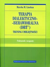 Wydawnictwo Uniwersytetu Jagiellońskiego Terapia dialektyczno-behawioralna DBT Trening umiejętności - Linehan Marsha M. - Psychologia - miniaturka - grafika 2
