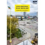 Felietony i reportaże - MUZEUM SZTUKI NOWOCZESNEJ W WARSZAWIE Kto odzyska Plac Defilad - miniaturka - grafika 1