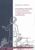 Pedagogika i dydaktyka - UMCS Wydawnictwo Uniwersytetu Marii Curie-Skłodows Kinezjologia edukacyjna w pracy z dzieckiem z niepełnosprawnością intelektualną Magdalena Wójcik - miniaturka - grafika 1
