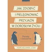Psychologia - Jak zdobyć i pielęgnować przyjaźń w dorosłym życiu Kelaher Hope - miniaturka - grafika 1