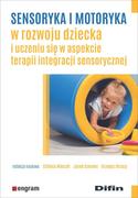 Pedagogika i dydaktyka - Wieczór Elżbieta, Szmalec Jacek, Brzuzy Grzegorz r Sensoryka i motoryka w rozwoju dziecka i uczeniu się w aspekcie terapii integracji sensorycznej - miniaturka - grafika 1