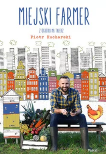 Miejski Farmer - Piotr Kucharski - Książki kucharskie - miniaturka - grafika 1