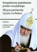 Polityka i politologia - klub Zachowawcz Perspektywy pojednania polsko-rosyjskiego. Wizyta patriarchy Cyryla I w Polsce - odbierz ZA DARMO w jednej z ponad 30 księgarń! - miniaturka - grafika 1