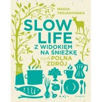 SLOW LIFE Z WIDOKIEM NA ŚNIEŻKĘ CZYLI POLNA ZDRÓJ Magdalena Trojanowska - Poradniki hobbystyczne - miniaturka - grafika 4