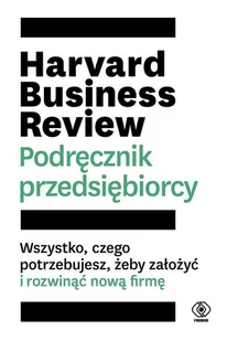 Harvard Business Review. Podręcznik przedsiębiorcy - Biznes - miniaturka - grafika 1