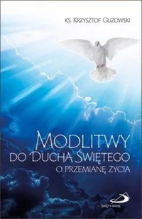 Guzowski Ks. Krzyztof Modlitwy do Ducha |więtego o przemianę życia - Religia i religioznawstwo - miniaturka - grafika 2