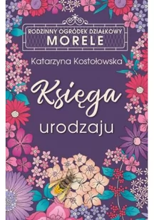 Książnica Rod morele. Księga urodzaju Katarzyna Kostołowska - Literatura obyczajowa - miniaturka - grafika 2