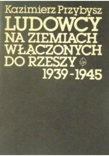 Ludowcy na ziemiach włączonych do Rzeszy 1939 - 1945 - Archeologia - miniaturka - grafika 1