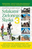 Przewodniki - Szlakami Zielonego Śląska 3 - Żukowski Aleksander, Jakubczyk Daniel - miniaturka - grafika 1